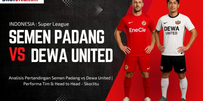 Semen Padang vs Dewa United (15/08) – Prediksi & Line-up