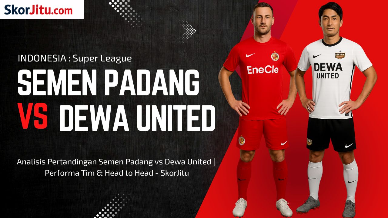 Semen Padang vs Dewa United (15/08) – Prediksi & Line-up