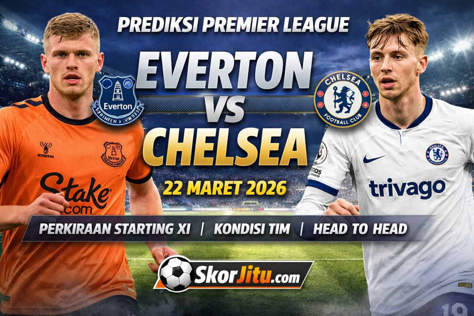 Prediksi Premier League Everton vs Chelsea