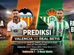 Prediksi Valencia vs Real Betis Prediksi Valencia vs Real Betis