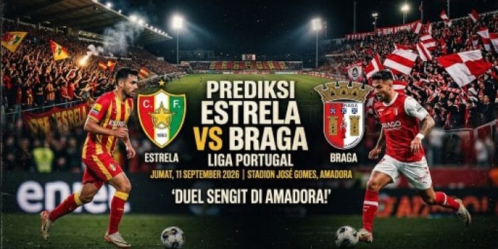 Prediksi Estrela vs Braga